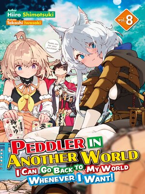 cover image of Peddler in Another World: I Can Go Back to My World Whenever I Want!, Volume 8